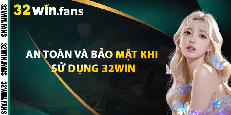 Giới Thiệu 32WIN - Thế Giới Cá Cược Hiện Đại Trong Tầm Tay 3 An Toàn Và Bảo Mật Khi Sử Dụng 32WIN