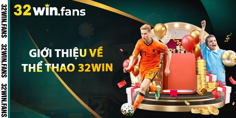 Thể Thao 32WIN - Bùng Nổ Cá Cược Thể Thao Trong Tầm Tay 1 Giới thiệu về Thể Thao 32WIN