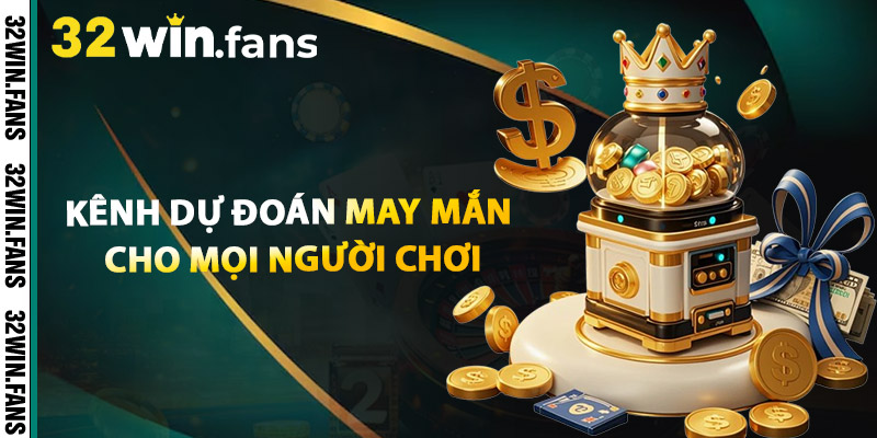 Xổ Số 32WIN – Dự Đoán May Mắn Rinh Thưởng Siêu To 1 Kênh Dự Đoán May Mắn Cho Mọi Người Chơi