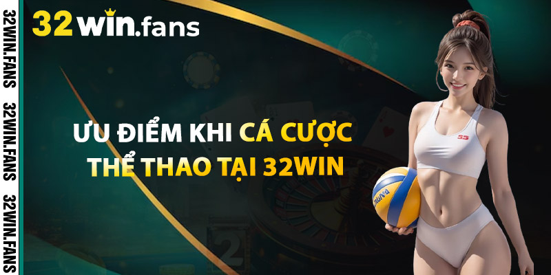 Thể Thao 32WIN - Bùng Nổ Cá Cược Thể Thao Trong Tầm Tay 2 Ưu Điểm Khi Cá Cược Thể Thao Tại 32WIN